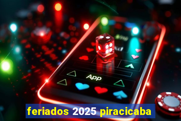 feriados 2025 piracicaba